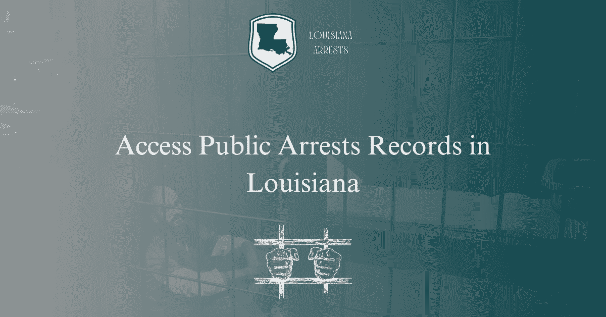 Access Public Arrests Records in Louisiana